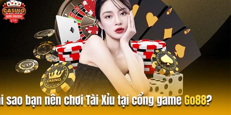 ưu điểm khi chơi Tài Xỉu tại GO88